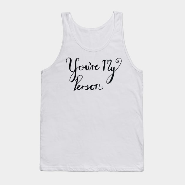 You're my person text Tank Top by DaretoDream